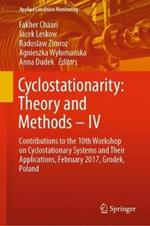 Cyclostationarity: Theory and Methods – IV: Contributions to the 10th Workshop on Cyclostationary Systems and Their Applications, February 2017, Grodek, Poland