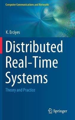 Distributed Real-Time Systems: Theory and Practice - K. Erciyes - cover