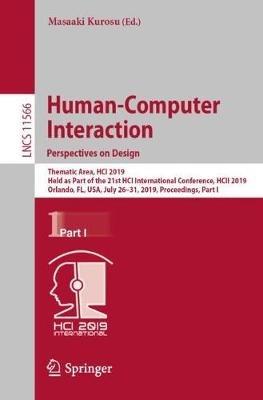 Human-Computer Interaction. Perspectives on Design: Thematic Area, HCI 2019, Held as Part of the 21st HCI International Conference, HCII 2019, Orlando, FL, USA, July 26–31, 2019, Proceedings, Part I - cover