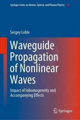 Waveguide Propagation of Nonlinear Waves: Impact of Inhomogeneity and Accompanying Effects - Sergey Leble - cover