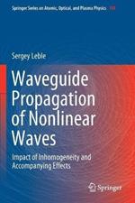 Waveguide Propagation of Nonlinear Waves: Impact of Inhomogeneity and Accompanying Effects