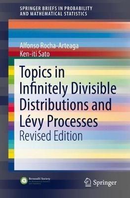 Topics in Infinitely Divisible Distributions and Lévy Processes, Revised Edition - Alfonso Rocha-Arteaga,Ken-iti Sato - cover