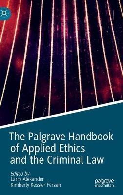 The Palgrave Handbook of Applied Ethics and the Criminal Law - cover