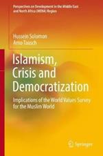 Islamism, Crisis and Democratization: Implications of the World Values Survey for the Muslim World