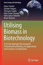 Utilising Biomass in Biotechnology: A Circular Approach discussing the Pretreatment of Biomass, its Applications and Economic Considerations