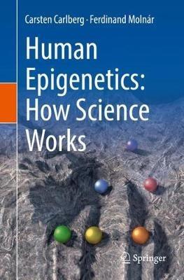 Human Epigenetics: How Science Works - Carsten Carlberg,Ferdinand Molnar - cover