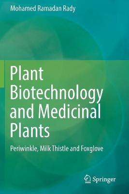 Plant Biotechnology and Medicinal Plants: Periwinkle, Milk Thistle and Foxglove - Mohamed Ramadan Rady - cover