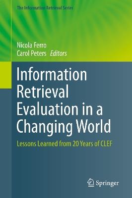 Information Retrieval Evaluation in a Changing World: Lessons Learned from 20 Years of CLEF - cover