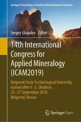 14th International Congress for Applied Mineralogy (ICAM2019): Belgorod State Technological University named after V. G. Shukhov, 23–27 September 2019, Belgorod, Russia - cover