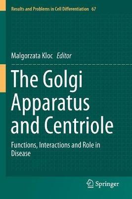 The Golgi Apparatus and Centriole: Functions, Interactions and Role in Disease - cover