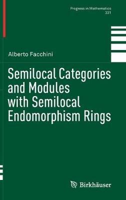 Semilocal Categories and Modules with Semilocal Endomorphism Rings - Alberto Facchini - cover