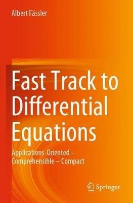 Fast Track to Differential Equations: Applications-Oriented – Comprehensible – Compact - Albert Fässler - cover