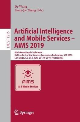 Artificial Intelligence and Mobile Services – AIMS 2019: 8th International Conference, Held as Part of the Services Conference Federation, SCF 2019, San Diego, CA, USA, June 25–30, 2019, Proceedings - cover