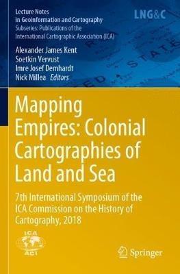 Mapping Empires: Colonial Cartographies of Land and Sea: 7th International Symposium of the ICA Commission on the History of Cartography, 2018 - cover