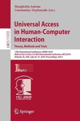 Universal Access in Human-Computer Interaction. Theory, Methods and Tools: 13th International Conference, UAHCI 2019, Held as Part of the 21st HCI International Conference, HCII 2019, Orlando, FL, USA, July 26–31, 2019, Proceedings, Part I - cover