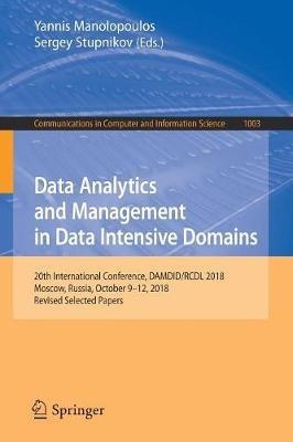 Data Analytics and Management in Data Intensive Domains: 20th International Conference, DAMDID/RCDL 2018, Moscow, Russia, October 9–12, 2018, Revised Selected Papers - cover