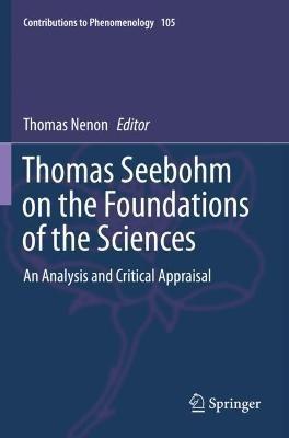 Thomas Seebohm on the Foundations of the Sciences: An Analysis and Critical Appraisal - cover