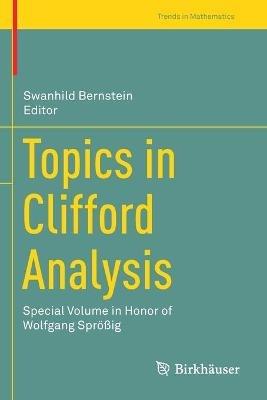 Topics in Clifford Analysis: Special Volume in Honor of Wolfgang Sprößig - cover