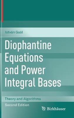 Diophantine Equations and Power Integral Bases: Theory and Algorithms - István Gaál - cover
