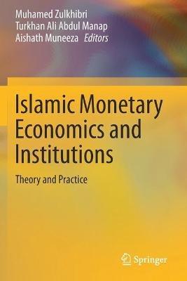 Islamic Monetary Economics and Institutions: Theory and Practice - cover