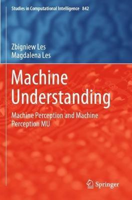 Machine Understanding: Machine Perception and Machine Perception MU - Zbigniew Les,Magdalena Les - cover