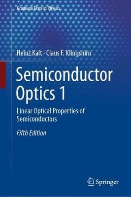 Semiconductor Optics 1: Linear Optical Properties of Semiconductors - Heinz Kalt,Claus F. Klingshirn - cover