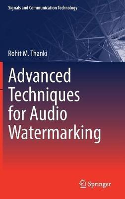 Advanced Techniques for Audio Watermarking - Rohit M. Thanki - cover