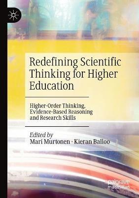 Redefining Scientific Thinking for Higher Education: Higher-Order Thinking, Evidence-Based Reasoning and Research Skills - cover