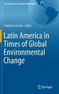 Latin America in Times of Global Environmental Change - cover