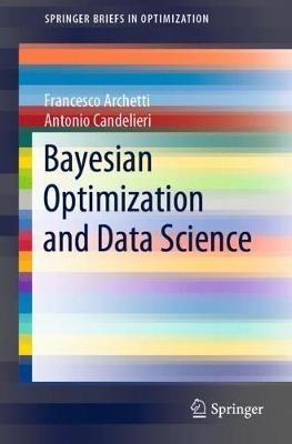 Bayesian Optimization and Data Science - Francesco Archetti,Antonio Candelieri - cover