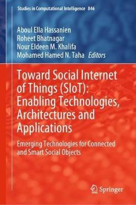 Toward Social Internet of Things (SIoT): Enabling Technologies, Architectures and Applications: Emerging Technologies for Connected and Smart Social Objects - cover