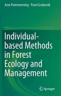 Individual-based Methods in Forest Ecology and Management - Arne Pommerening,Pavel Grabarnik - cover