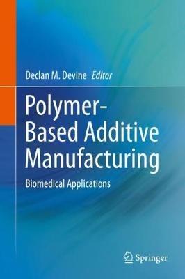 Polymer-Based Additive Manufacturing: Biomedical Applications - cover