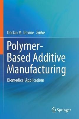 Polymer-Based Additive Manufacturing: Biomedical Applications - cover