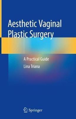 Aesthetic Vaginal Plastic Surgery: A Practical Guide - Lina Triana - cover