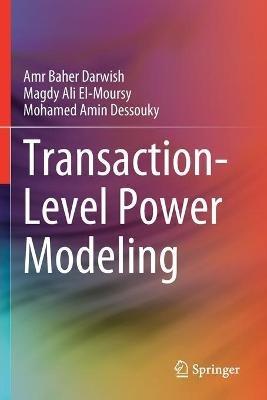 Transaction-Level Power Modeling - Amr Baher Darwish,Magdy Ali El-Moursy,Mohamed Amin Dessouky - cover