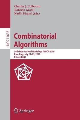 Combinatorial Algorithms: 30th International Workshop, IWOCA 2019, Pisa, Italy, July 23–25, 2019, Proceedings - cover