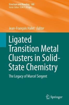 Ligated Transition Metal Clusters in Solid-state Chemistry: The legacy of Marcel Sergent - cover