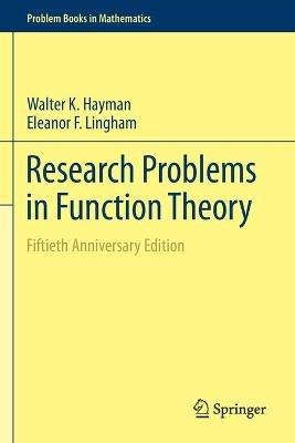 Research Problems in Function Theory: Fiftieth Anniversary Edition - Walter K. Hayman,Eleanor F. Lingham - cover