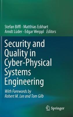 Security and Quality in Cyber-Physical Systems Engineering: With Forewords by Robert M. Lee and Tom Gilb - cover