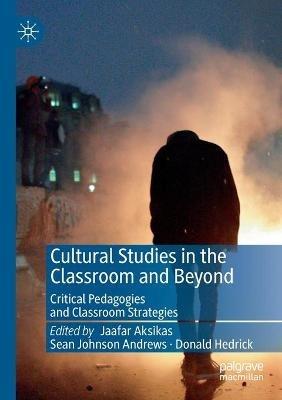 Cultural Studies in the Classroom and Beyond: Critical Pedagogies and Classroom Strategies - cover