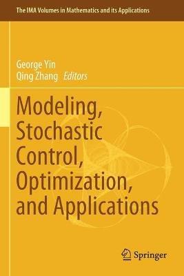Modeling, Stochastic Control, Optimization, and Applications - cover