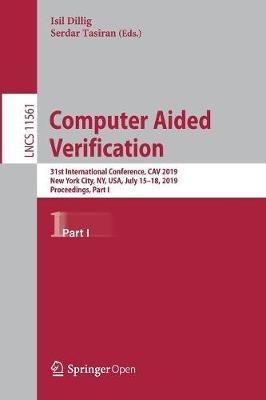 Computer Aided Verification: 31st International Conference, CAV 2019, New York City, NY, USA, July 15-18, 2019, Proceedings, Part I - cover