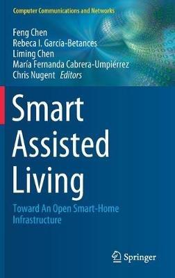 Smart Assisted Living: Toward An Open Smart-Home Infrastructure - cover