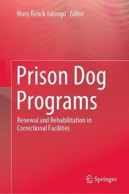 Prison Dog Programs: Renewal and Rehabilitation in Correctional Facilities - cover