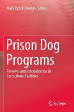 Prison Dog Programs: Renewal and Rehabilitation in Correctional Facilities