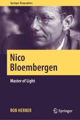 Nico Bloembergen: Master of Light - Rob Herber - cover