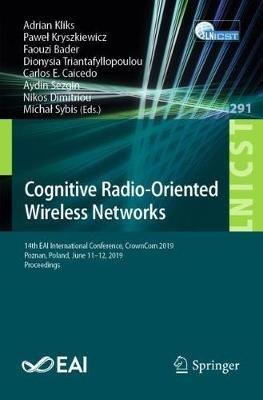 Cognitive Radio-Oriented Wireless Networks: 14th EAI International Conference, CrownCom 2019, Poznan, Poland, June 11–12, 2019, Proceedings - cover