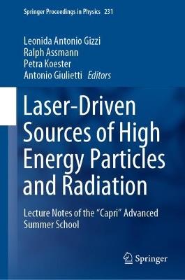 Laser-Driven Sources of High Energy Particles and Radiation: Lecture Notes of the "Capri" Advanced Summer School - cover