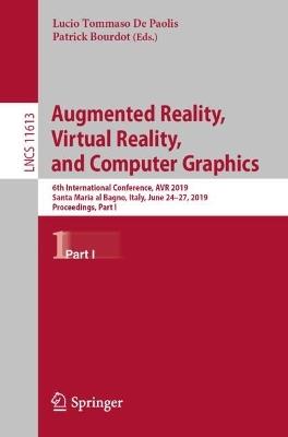 Augmented Reality, Virtual Reality, and Computer Graphics: 6th International Conference, AVR 2019, Santa Maria al Bagno, Italy, June 24–27, 2019, Proceedings, Part I - cover
